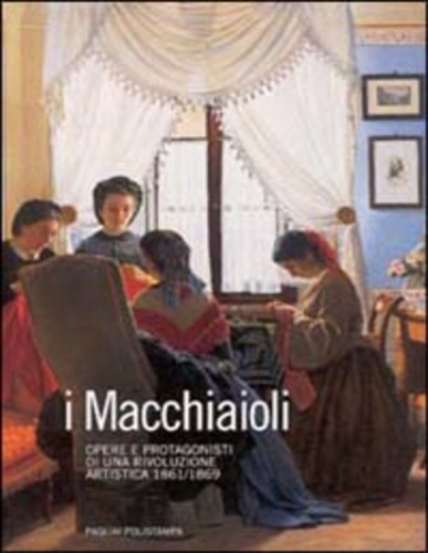 9788883044779-I Macchiaioli. Opere e protagonisti di una rivoluzione artistica 1861-1869.