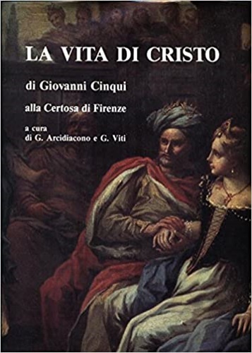 La vita di Cristo di Giovanni Cinqui alla Certosa di Firenze.