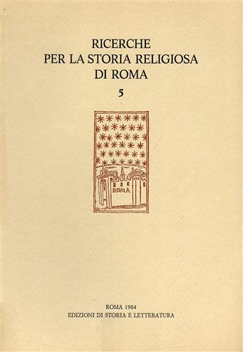 Ricerche per la Storia Religiosa di Roma. Studi, Documenti, Inventari.