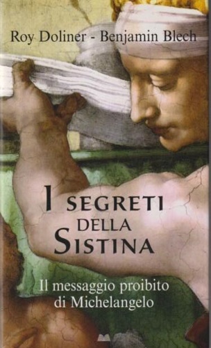 I segreti della Sistina. Il messaggio proibito di Michelangelo.