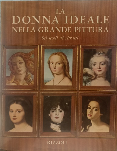 La donna ideale nella grande pittura.Sei secoli di ritratti.