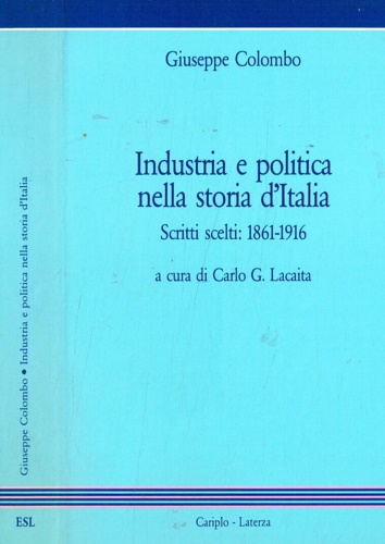 Industria e politica nella storia d'Italia. Scritti scelti:1861-1916.