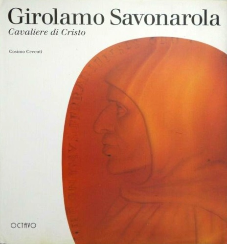 9788880300076-Girolamo Savonarola, cavaliere di Cristo.