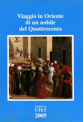 Viaggio in Oriente di un nobile del Quattrocento. Il pellegrinaggio di Milliadus