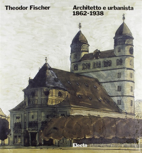 9788843533343-Theodor Fischer Architetto e urbanista 1862-1938.