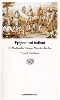 9788806156831-Epigrammi italiani. Da Machiavelli e Ariosto a Montale e Pasolini.