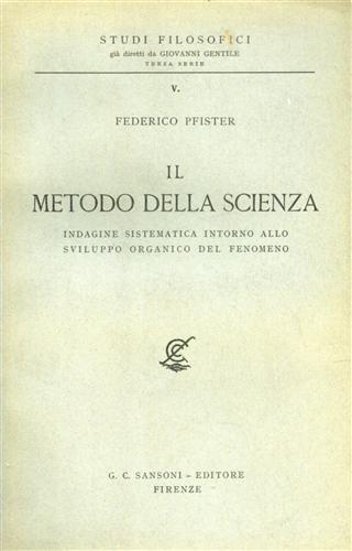 Il Metodo della scienza. Indagine sistematica intorno allo sviluppo organico del