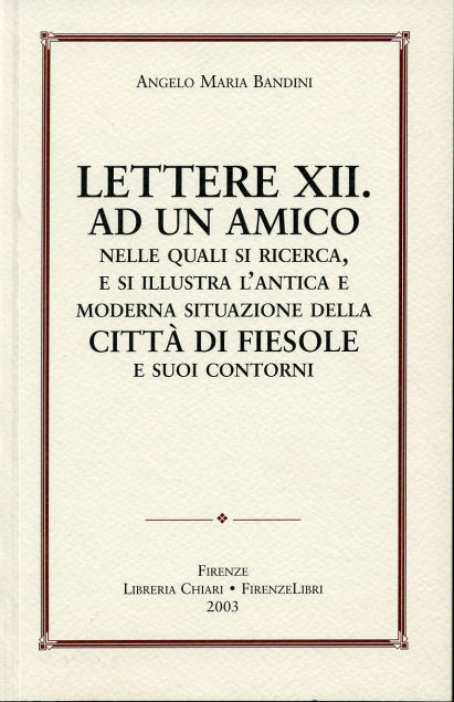 9788887774405-Lettere XII ad un amico nelle quali si ricerca, e si illustra l'antica e moderna