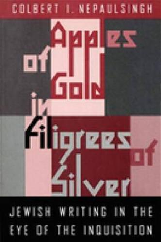 9780841913615-Apples of Gold in Filigrees of Silver. Jewish Writing in the Eye of the Spanish