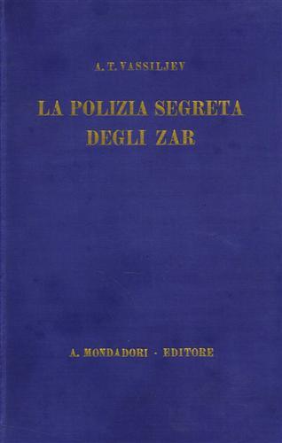 La polizia segreta degli zar.L'«Ochrana».