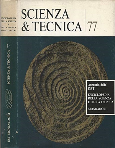 Scienza & tecnica 77. Annuario della Enciclopedia della Scienza e della Tecnica.