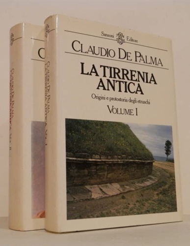 La Tirrenia antica. Vol.I: Origini e protostoria degli Etruschi. Vol.II: Storia