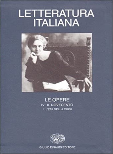 9788806135089-Letteratura italiana. Le Opere. Vol.IV, tomo I: Il Novecento. L'Età della crisi.