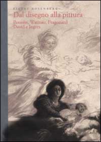 9788843571062-Dal disegno alla pittura. Poussin, Watteau, Fragonard, David e Ingres.