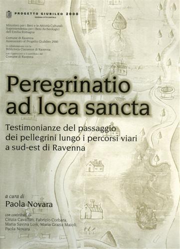 Peregrinatio ad loca sancta. Testimonianze del passaggio dei pellegrini lungo i