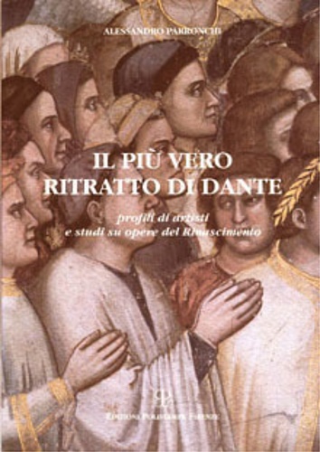 9788885977846-Il più vero ritratto di Dante. Profili di artisti e studi su opere del Rinascime