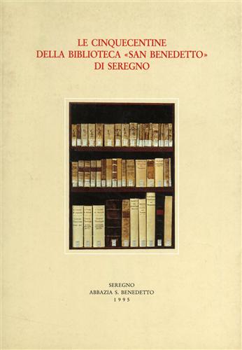 Le cinquecentine della biblioteca San Benedetto di Seregno.