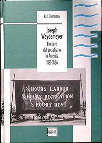 9788886591072-Joseph Weydemeyer. Pioniere del socialismo in America.1851-1866.