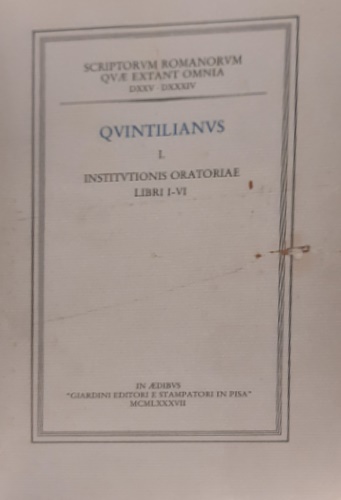 I. Institutionis Oratoriae Libri I-VI.