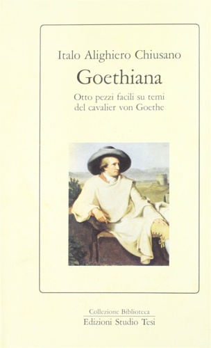 9788876920851-Goethiana. Otto pezzi facili su temi del cavalier von Goethe.