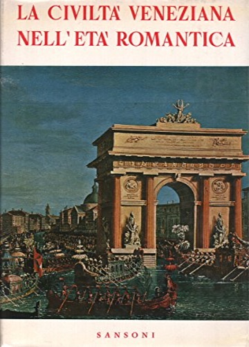 La Civiltà veneziana nell'Età Romantica.