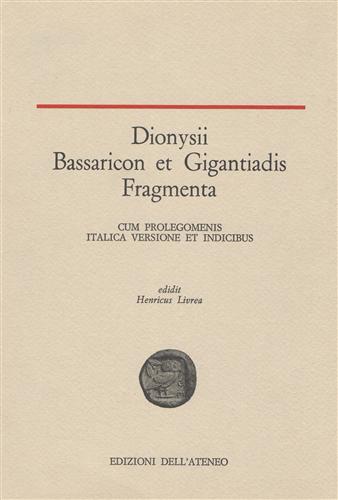 Dionysii Bassaricon et Gigantiadis Fragmenta cum Prolegomenis Italica versione e