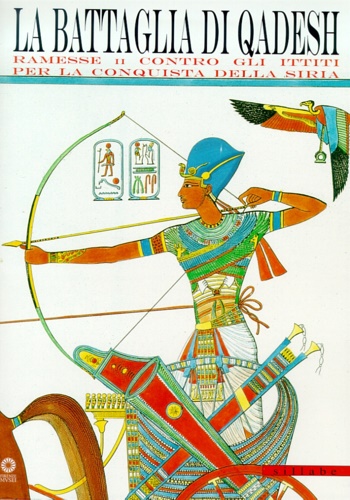 9788883471346-La battaglia di Qadesh, Ramesse II contro gli Ittiti per la conquista della Siri