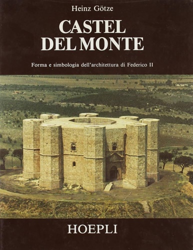 9788820316242-Castel del Monte. Forma e simbologia dell'architettura di Federico II.