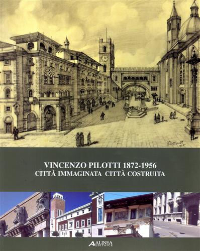 9788881257607-Vincenzo Pilotti 1872-1956. Città immaginata città costruita.