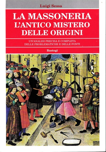 9788881850556-La Massoneria. L'antico mistero delle origini. Un'analisi precisa e completa del