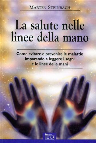 9788881131815-La salute nelle linee della mano. Come evitare e prevenire le malattie imparando