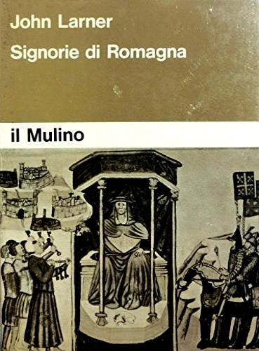 Signorie di Romagna. La società romagnola e l'origine delle Signorie.