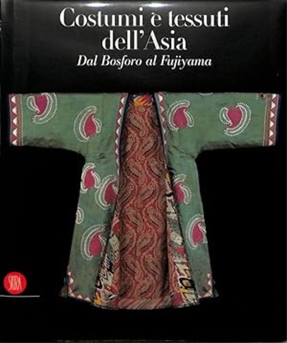 9788884910226-Costumi e tessuti dell'Asia dal Bosforo al Fujiyama. Collezione Zaira e Marcel M