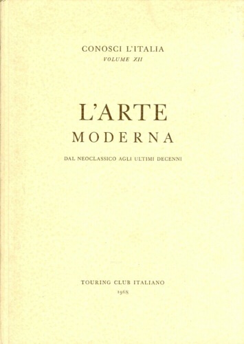 L'arte moderna. Dal neoclassico agli ultimi decenni.