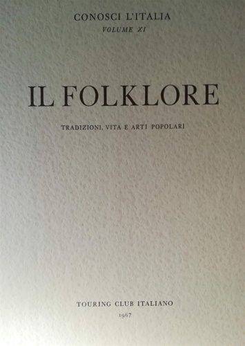 Il Folklore. Tradizioni, vita e arti popolari.