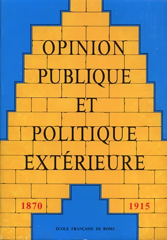 Opinion publique et politique extérieure en Europe. Vol.I: 1870-1915.