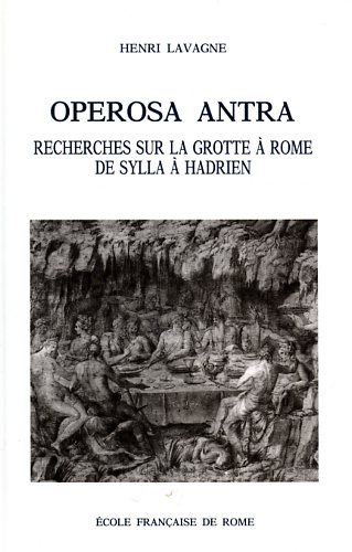 9782728301539-Operosa antra. Recherches sur la grotte à Rome de Sylla à Hadrien.