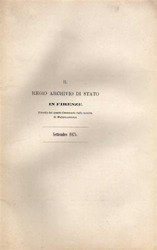 Il regio Archivio di Stato in Firenze. Ricordo del quarto centenario dalla nasci