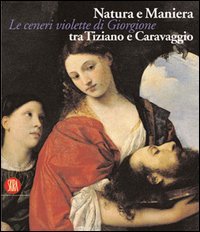 9788884916082-Natura e maniera tra Tiziano e Caravaggio. Le ceneri violette di Giorgione.