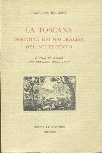 La Toscana descritta dai naturalisti del Settecento. Pagine di storia del pensie