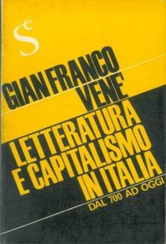 Letteratura e capitalismo in Italia dal '700 ad oggi.