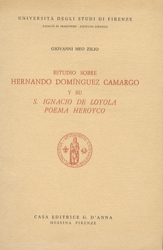 Estudio sobre Hernando Dominguez Camargo y su S. Ignacio de Loyola : poema heroy