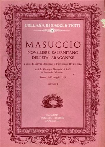 Vol.I: Masuccio, novelliere Salernitano dell'età aragonese. Vol.II: