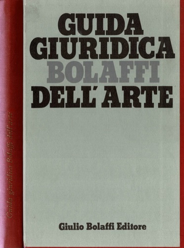 Guida giuridica Bolaffi dell'arte, corredata da richiami giurisprudenziali e bib