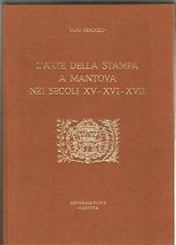 L'Arte della stampa a Mantova nei secoli XV-XVI-XVII.