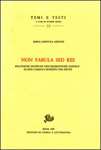 9788884989796-Non fabula sed res. Politische Dichtung und Dramatische Gestalt in den 