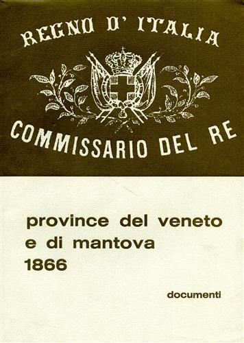 Gli Archivi dei Regi Commissari nelle province del Veneto e di Mantova,1866. Vol