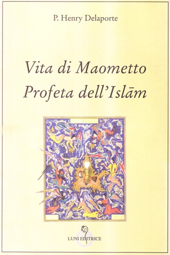 9788879840804-Vita di Maometto, Profeta dell'Islam. Secondo il Corano e gli storici arabi.