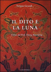 9788874350186-Il dito e la luna. Il Dao del professore Zheng Man Qing.