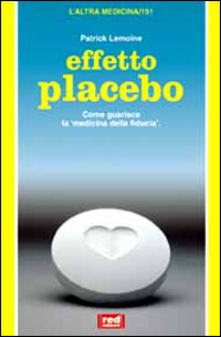 9788870318845-Effetto placebo. Come guarisce la 